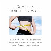 Schlank durch Hypnose: Das bewährte Einschlaf-Hypnose-Programm zur Gewichtsreduktion (MP3-Download)