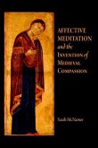 Affective Meditation and the Invention of Medieval Compassion (eBook, ePUB)
