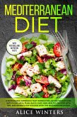 Mediterranean Diet: A Sustainable Approach That Works for Lasting Weight Loss. With 14 Day Meal Plan, Quick, Easy and Healthy Recipes with Tips and Secrets for Success with The Mediterranean Diet. (eBook, ePUB)