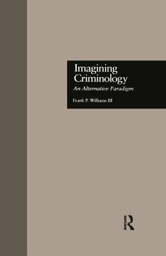 Imagining Criminology (eBook, ePUB) - Williams 3rd, Frank P.