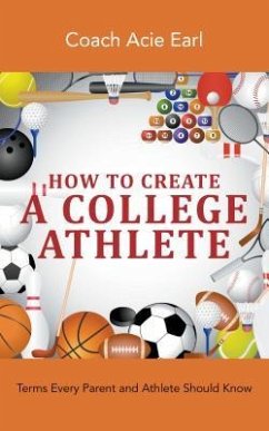 How To Create A College Athlete (eBook, ePUB) - Earl, Coach Acie