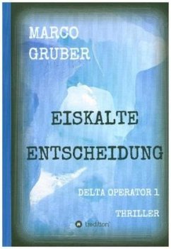 Eiskalte Entscheidung / Delta Operator Bd.1 - Gruber, Marco