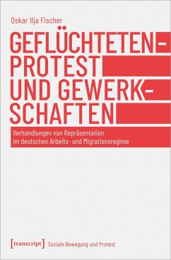 Geflüchtetenprotest und Gewerkschaften - Fischer, Oskar Ilja