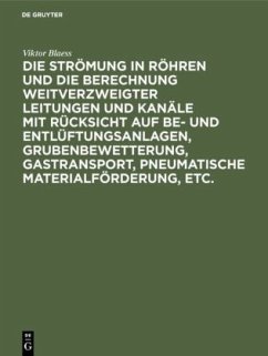 Die Strömung in Röhren und die Berechnung weitverzweigter Leitungen und Kanäle mit Rücksicht auf Be- und Entlüftungsanlagen, Grubenbewetterung, Gastransport, pneumatische Materialförderung, etc. - Blaeß, Viktor