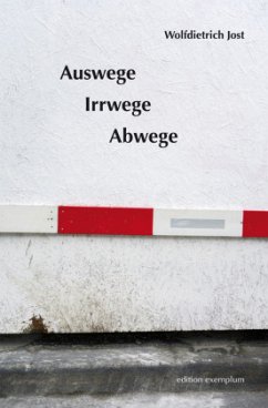 Auswege, Irrwege, Abwege - Jost, Wolfdietrich