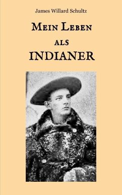 Mein Leben als Indianer - Schultz, James Willard