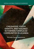 Childhood, Youth Identity, and Violence in Formerly Displaced Communities in Uganda