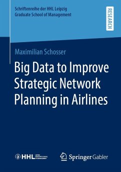 Big Data to Improve Strategic Network Planning in Airlines - Schosser, Maximilian Big Data to Improve Strategic Network Planning in Airlines - Schosser, Maximilian