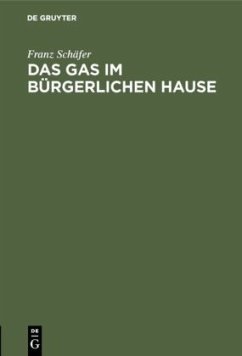 Das Gas im bürgerlichen Hause - Schäfer, Franz