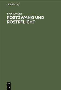 Postzwang und Postpflicht - Fiedler, Franz