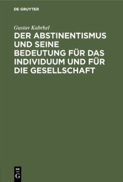 Der Abstinentismus und seine Bedeutung für das Individuum und für die Gesellschaft - Kabrhel, Gustav