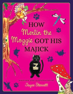 How Merlin the Moggie got his Majick - Stennett, Jayne