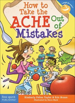 How to Take the Ache Out of Mistakes - Feltes Taylor, Kimberly; Braun, Eric