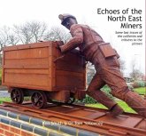 Echoes of the North East Miners Echoes of the North East Miners
