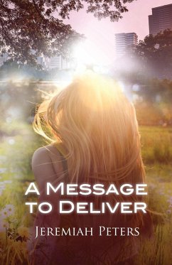 A Message to Deliver - Peters, Jeremiah A