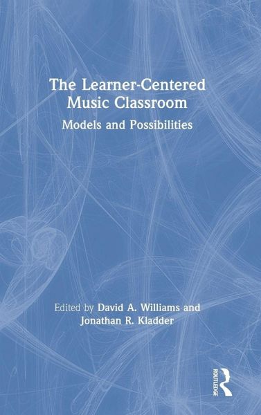 The Learner-Centered Music Classroom The Learner-Centered Music Classroom
