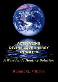 ACTIVATING DIVINE LOVE ENERGY IN WATER