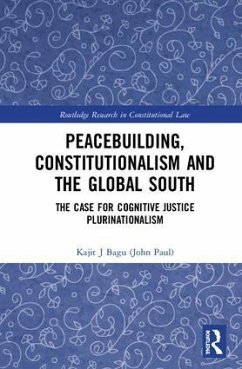 Peacebuilding, Constitutionalism and the Global South - Bagu (John Paul), Kajit