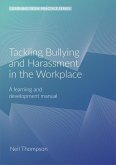 Tackling Bullying and Harassment in the Workplace: A Learning and Development Manual (2nd Edition)
