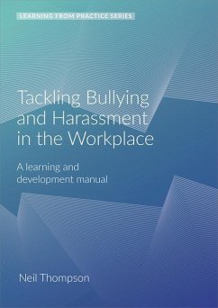 Tackling Bullying and Harassment in the Workplace: A Learning and Development Manual (2nd Edition) - Thompson, Neil