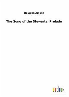 The Song of the Stewarts: Prelude - Ainslie, Douglas