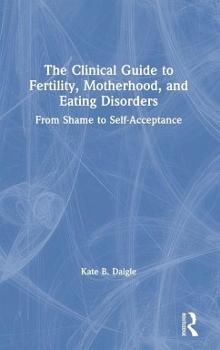 Cover The Clinical Guide to Fertility, Motherhood, and Eating Disorders