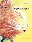 Katu sendatzailea: Basque Edition of The Healer Cat Katu sendatzailea: Basque Edition of The Healer Cat