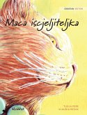 Maca iscjeljiteljka: Croatian Edition of The Healer Cat Maca iscjeljiteljka: Croatian Edition of The Healer Cat