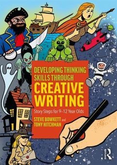 Developing Thinking Skills Through Creative Writing - Bowkett, Steve (Educational Consultant, UK); Hitchman, Tony