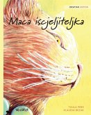Maca iscjeljiteljka: Croatian Edition of The Healer Cat Maca iscjeljiteljka: Croatian Edition of The Healer Cat