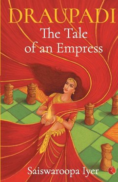 Draupadi - The Tale of an Empress - Iyer, Saiswaroopa