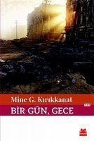 Bir Gün, Gece - G. Kirikkanat, Mine