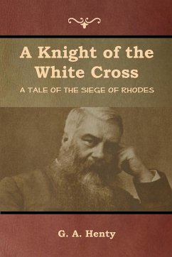 A Knight of the White Cross - Henty, G. A.