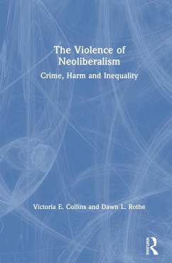 The Violence of Neoliberalism - Collins, Victoria; Rothe, Dawn