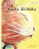 Kočka léčitelka: Czech Edition of The Healer Cat Kočka léčitelka: Czech Edition of The Healer Cat