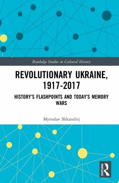Revolutionary Ukraine, 1917-2017 - Shkandrij, Myroslav