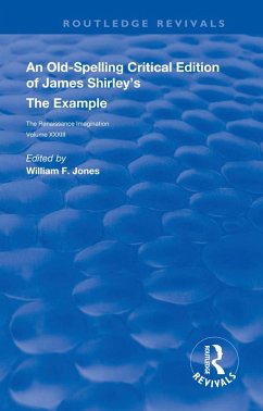 An Old-Spelling Critical Edition of James Shirley's The Example (eBook, PDF)