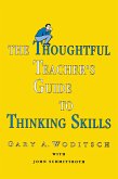 The Thoughtful Teacher's Guide To Thinking Skills (eBook, ePUB)