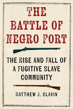 The Battle of Negro Fort (eBook, ePUB) - Clavin, Matthew J.