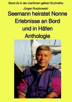 Seemann heiratet Nonne - Erlebnisse an Bord und in Häfen - Anthologie - Ruszkowski, Jürgen
