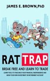 Rat Trap: Break Free and Learn to Trade (eBook, ePUB)