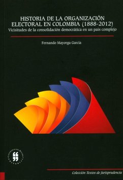 Historia de la organización electora en Colombia (1888-2012) (eBook, PDF) - Mayorga García, Fernando Humberto