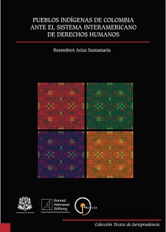 Pueblos Indígenas de Colombia ante el Sistema Interamericano de Derechos Humanos (eBook, PDF) - Ariza Santamaría, Rosembert