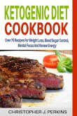 Ketogenic Diet Cookbook: Over 70 Recipes For Weight Loss, Blood Sugar Control, Mental Focus And Renew Energy (eBook, ePUB)