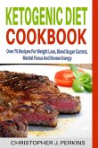 Ketogenic Diet Cookbook: Over 70 Recipes For Weight Loss, Blood Sugar Control, Mental Focus And Renew Energy (eBook, ePUB) Ketogenic Diet Cookbook: Over 70 Recipes For Weight Loss, Blood Sugar Control, Mental Focus And Renew Energy (eBook, ePUB)