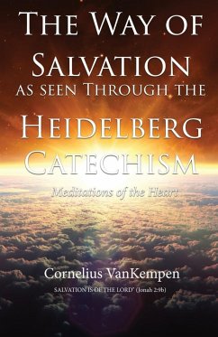 The way of Salvation as seen through the Heidelberg Catechism (eBook, ePUB) - Vankempen, Cornelius