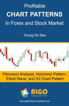 Profitable Chart Patterns in Forex and Stock Market: Fibonacci Analysis, Harmonic Pattern, Elliott Wave, and X3 Chart Pattern (eBook, ePUB) - Seo, Young Ho