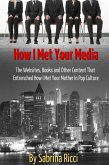 How I Met Your Media: The Websites, Books and Other Content That Entrenched How I Met Your Mother in Pop Culture (eBook, ePUB)