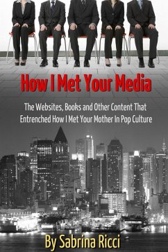 How I Met Your Media: The Websites, Books and Other Content That Entrenched How I Met Your Mother in Pop Culture (eBook, ePUB) - Ricci, Sabrina