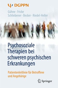 Psychosoziale Therapien bei schweren psychischen Erkrankungen (eBook, PDF) - Gühne, Uta; Fricke, Ruth; Schliebener, Gudrun; Becker, Thomas; Riedel-Heller, Steffi G.